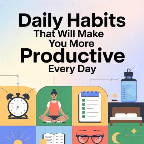 Daily Habits that will make you more productive
