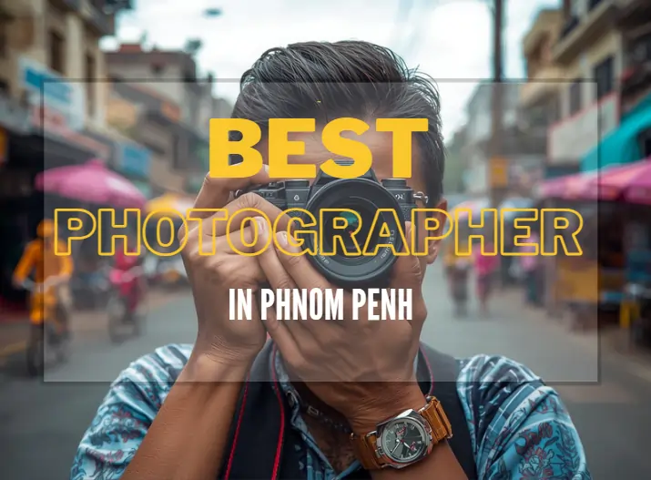 Best Photographer in Phnom Penh