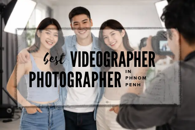 Best Videographer and Photographer in Phnom Penh