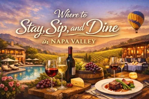where to stay sip and dine in napa valley